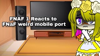 Fnaf 1 Reacts To Fnaf Weird Mobile Port Gc
