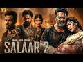 SALAAR 2 Full Movie | Prabhas | Shruti Haasan | Shouryanga | New South Indian Hindi Dubb Movie 2026