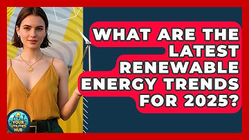 What Are the Latest Renewable Energy Trends for 2025? | Your Utilities Hub