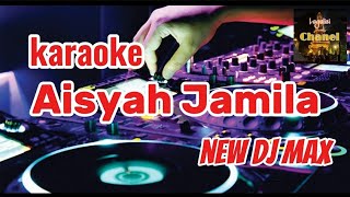 Download Lagu karakoke aisah jamila || new dj max MP3