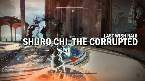 Shuro Chi, the Corrupted - Last Wish Raid [Destiny 2 Forsaken]