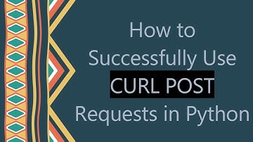 How to Successfully Use CURL POST Requests in Python