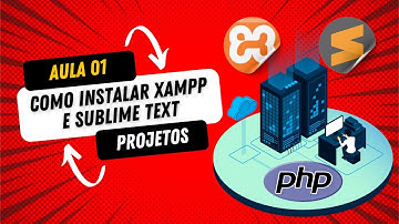 Projeto PHP - Como Instalar Xampp e Sublime Text