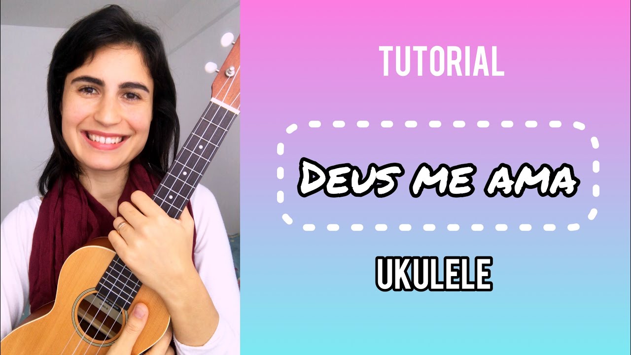 Primeira música no ukulele. Deus me ama ( tutorial)