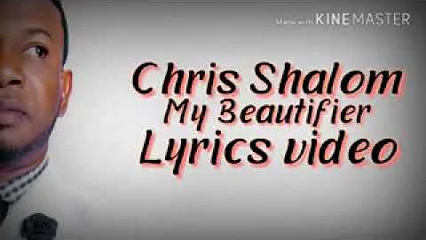 Chris Shalom  My beautifier lyrics video mp4