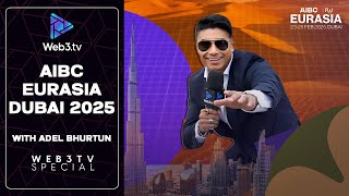 AIBC Eurasia Conference Dubai 2025 Recap with Adel Bhurtun
