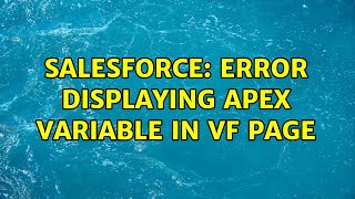 Salesforce: Error Displaying Apex Variable in VF page (2 Solutions!!)