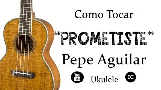 Video thumbnail of "Como Tocar "Prometiste" de Pepe Aguilar ||Ukulele|| Guitarra || Versión Original en  Vivo (HD)"