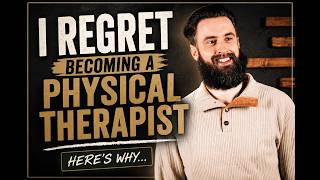 I Regret Becoming a Physical Therapist