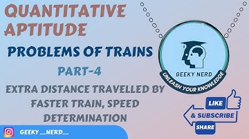 Problems On Trains - Part 4 - Extra Distance Travelled by Faster Train, Speed Determination