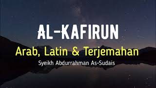 AL-KAFIRUN ARAB, LATIN & TERJEMAHAN BAHASA INDONESIA | SYEIKH ABDURRAHMAN AS-SUDAIS