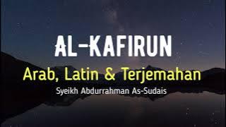 AL-KAFIRUN ARAB, LATIN & TERJEMAHAN BAHASA INDONESIA | SYEIKH ABDURRAHMAN AS-SUDAIS