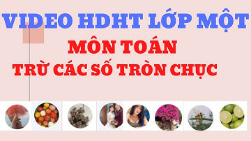 Video HDHT môn Toán lớp Một, Bài: Trừ các số tròn chục