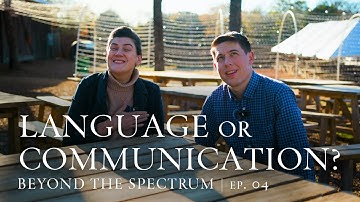Language or Communication | Beyond the Spectrum | Episode 04 | with Amanda & Christopher Lancaster