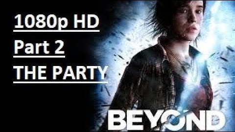 Beyond Two Souls Walkthrough Part 2 [1080p HD] -THE PARTY and FIRST INTERVIEW- No Commentary