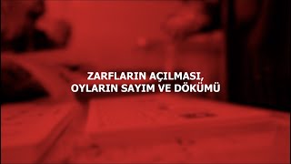 ZARFLARIN AÇILMASI, OYLARIN SAYIM VE DÖKÜMÜ