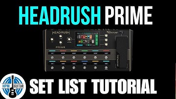 Headrush Prime: The Ultimate Set List Tutorial!