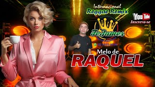 REGGAE REMIX INTERNACIONAL - MELO DE RAQUEL @FCJAMES
