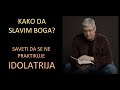 270 KAKO SLAVITI I OBOŽAVATI BOGA - Saveti da se ne praktikuje IDOLATRIJA - mr Zoran Marcikic