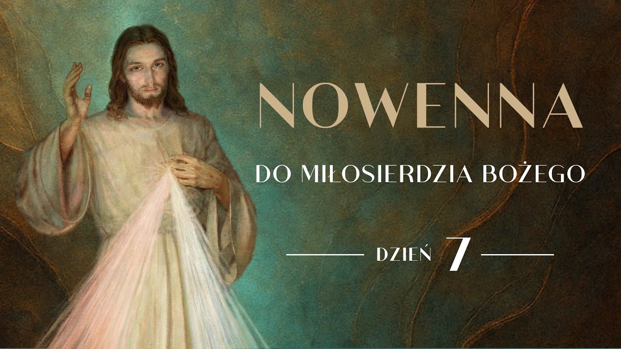 Nowenna do Miłosierdzia Bożego - Dzień 7: Modlitwa za czcicieli Miłosierdzia Bożego [#7]
