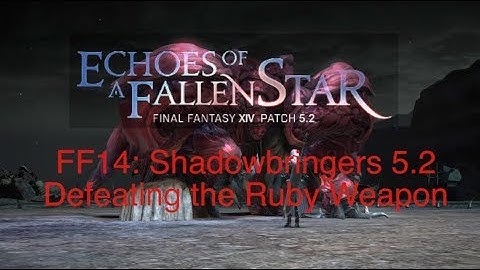 FFXIV: Shadowbringers 5.2 Ruby Doomsday (Defeating Ruby Weapon)