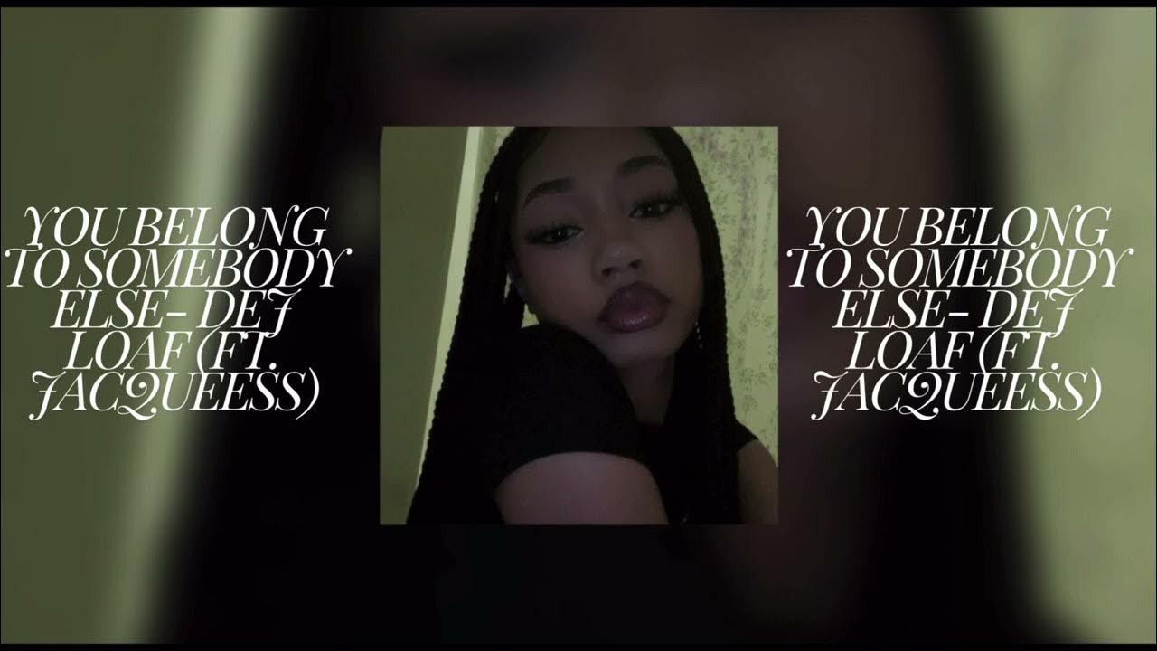 Dej Loaf You Belong To Somebody Else Lyrics You belong to somebody else-Dej Loaf (ft. Jacquees) (Sped up) - YouTube