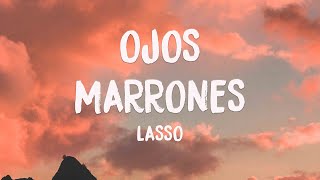Ojos Marrones - Lasso (Lyrics Version) 🍦