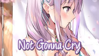 Nightcore - Not Gonna Cry || Lyrics