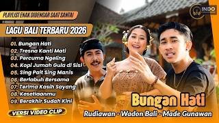 BUNGAN HATI - Rudiawan | TRESNA KANTI MATI - Wadon Bali | PERCUMA NGELING || LAGU BALI VIRAL TERBARU