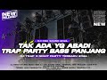 DJ TRAP X PARTI TAK ADA YG ABADI | SLOW BASS STYLE X MELODI VIRAL TERBARU | BRC MUSIC RMX