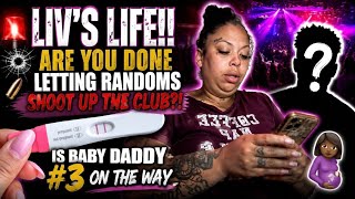 Liv's Life!! 😳 Are You Done Letting Randoms Shoot Up the Club! Is Baby Daddy #3 on the Way! 👀