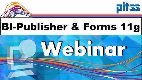 PITSS WEBCAST Integrating Oracle BI-Publisher with Forms11g  ADF  APEX