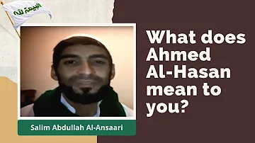 What does Ahmed Al-Hasan mean to you? - Salim Abdullah Al-Ansaari