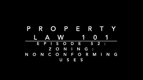 Zoning - Nonconforming Uses: Property Law 101 #52
