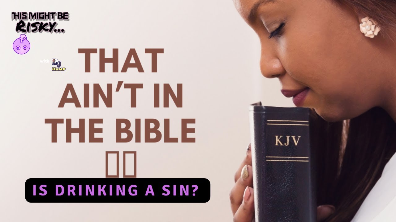 IS DRINKING A SIN? | THAT AIN'T IN THE BIBLE EP.2! - YouTube
