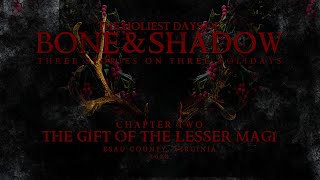The Holiest Days of Bone and Shadow, Chapter Two: The Gift of the Lesser Magi