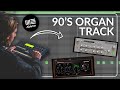 Laying down the foundations for a 90s style organ track