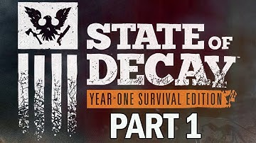 State of Decay Year One Survival Edition Walkthrough Part 1 - XB1 Gameplay