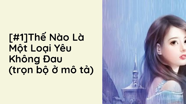 Review thế nào là một loại yêu không đau