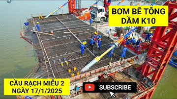 Bắt đầu bơm bê tông dầm K10 trên trụ P20 Cầu Rạch Miễu 2, tiến độ mới nhất ngày 17/1/2025