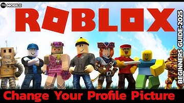 How to Change Your Roblox Profile Picture (Step-by-Step 2025)?
