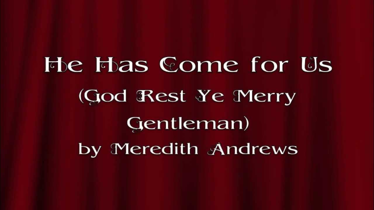 He Has Come for Us by Meredith Andrews He Has Come for Us by Meredith Andrews