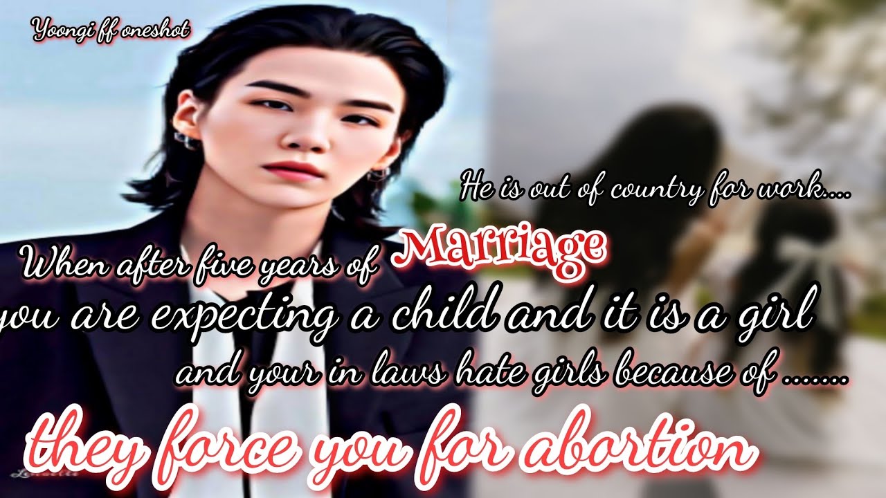 Yoongi ff oneshot//When you are expecting a child after five years of marriage but itss a girl//.