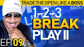 Trade The Open Like a Boss! Part 9 - 1-2-3 Break Play II