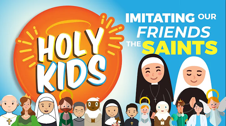 HOLY KIDS: Imitating the Saints!