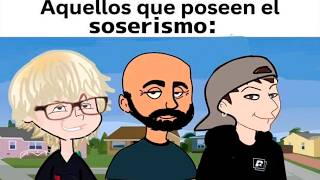 AQUELLOS QUE POSEEN EL SOSERISMO