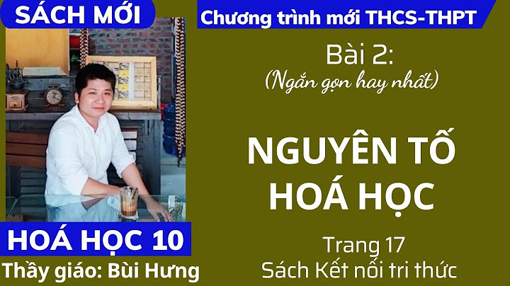 Bài 2: Nguyên tố hóa học lớp 10 Kết nối tri thức