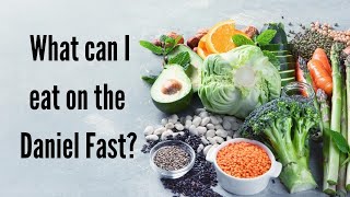 Daniel Fast Meals || Daniel Fast Rules || Daniel Diet Food List