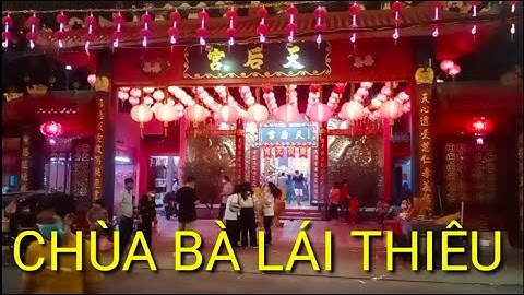 Chùa Bà Lái Thiêu : Ngôi Chùa Linh Thiêng Nhất Tại Thị Xã Thuận An tỉnh Bình Dương