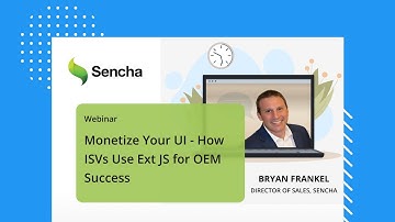 Monetize Your UI – How ISVs Use Ext JS for OEM Success